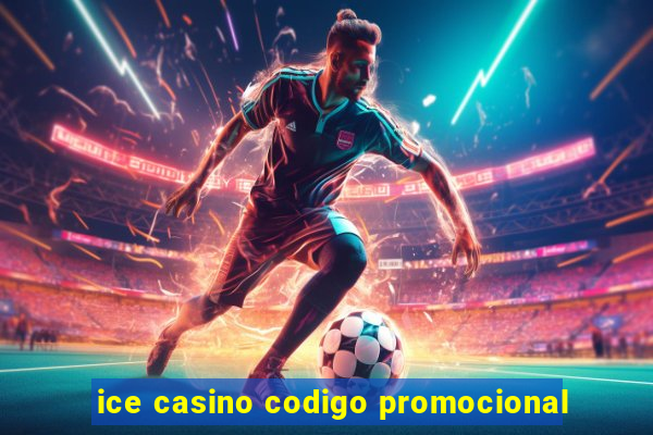 ice casino codigo promocional